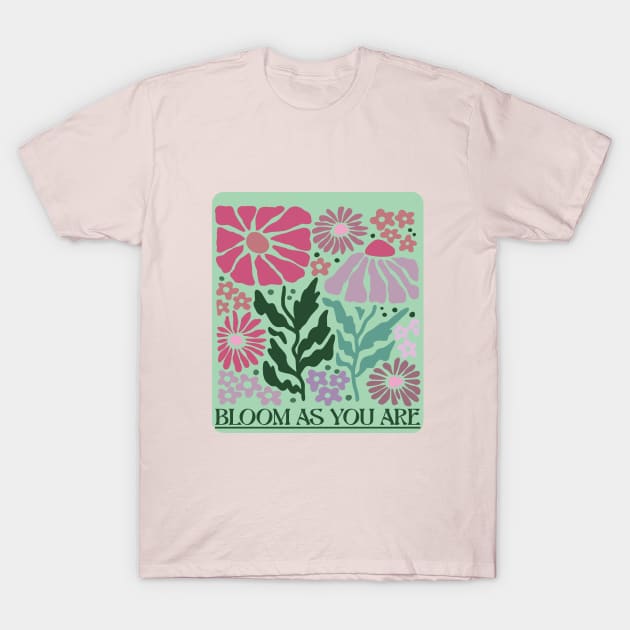 Bloom As You Are Beautiful Cute Flowers Boho Hippie 60's Colours Quote T-Shirt by Step Into Art